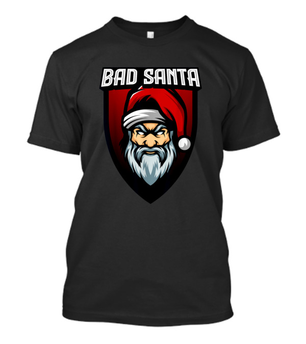 Bad Santa Funny Santa Claus Ugly Christmas Holiday T-Shirt