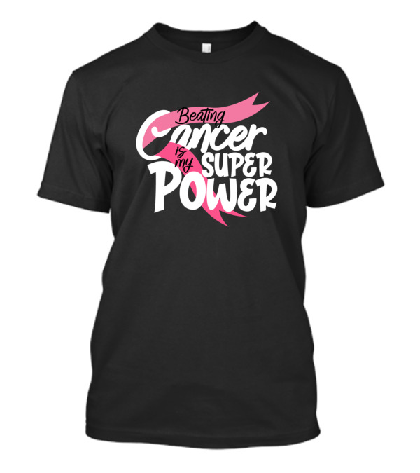 Beating Cancer Is My Super Power Pink Ribbon Awareness T-Shirt