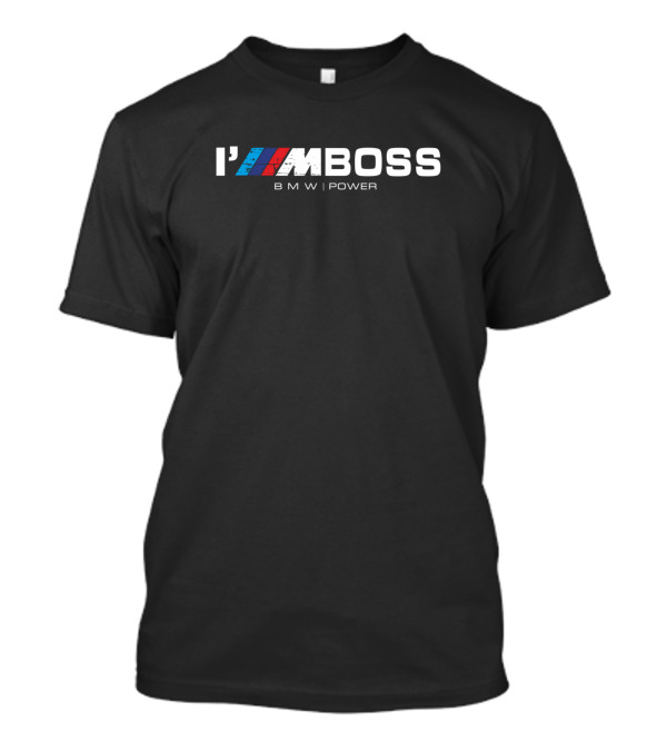 I'm BOSS BMW Power M T-Shirt
