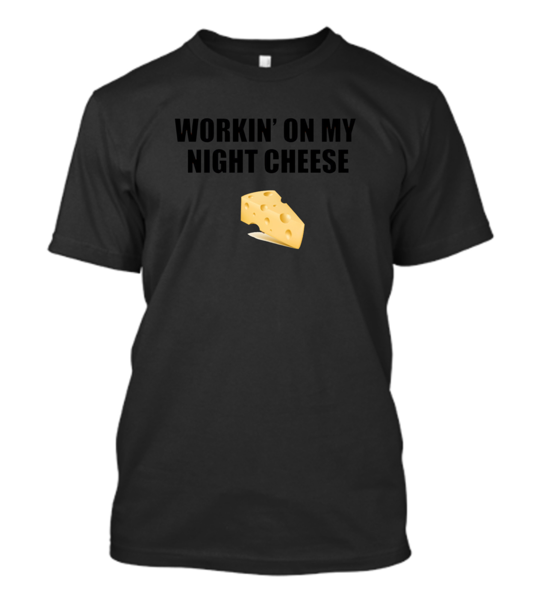 Workin' On My Night Cheese T-Shirt