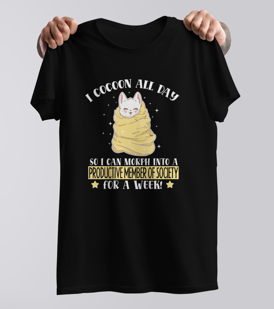 I Cocoon All Day So I Can Morph Into A Productive Member Of Society For A Week Kitten T-Shirt