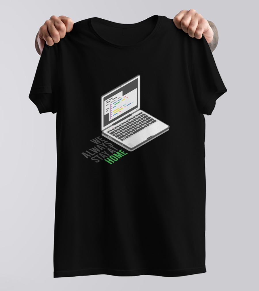 Computer Nerd Laptop We Always Stay Home T-Shirt