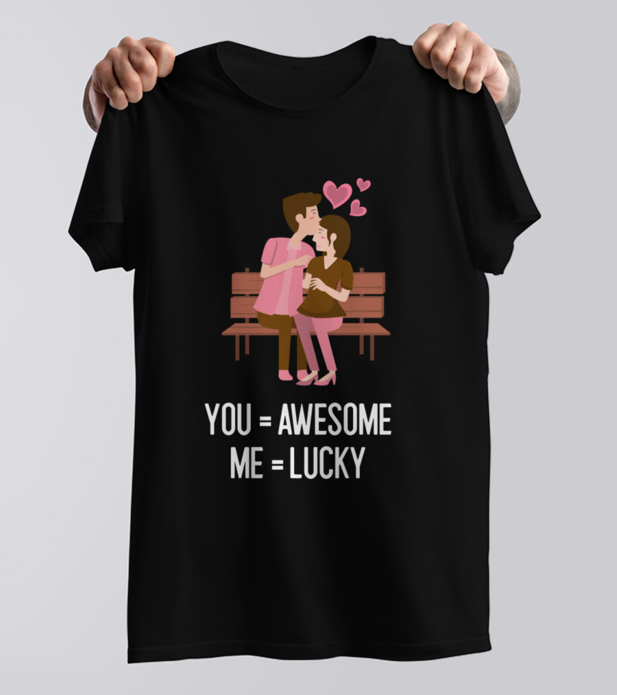 You Awesome Me Lucky Cute Couple Valentine's Day T-Shirt