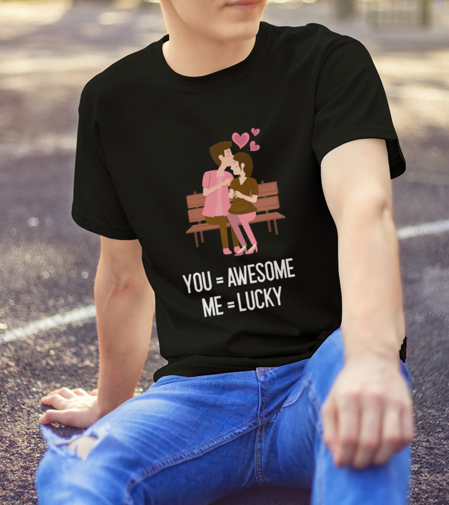 You Awesome Me Lucky Cute Couple Valentine's Day T-Shirt