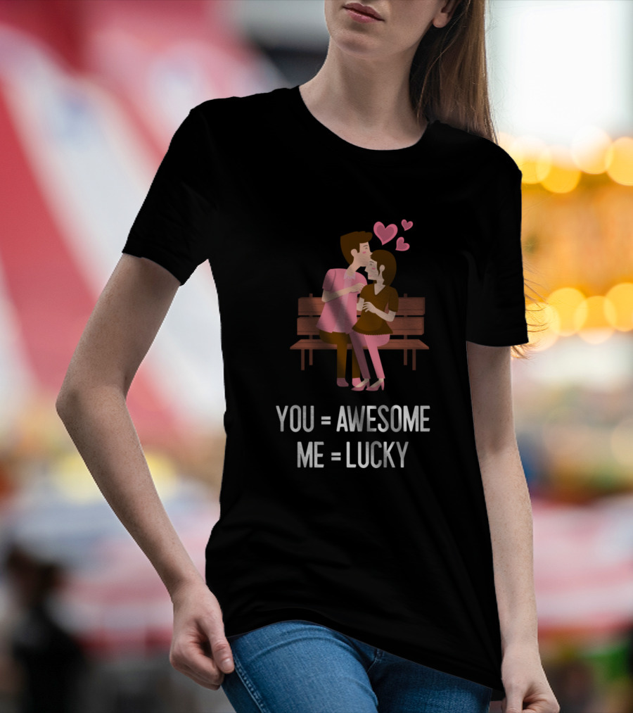 You Awesome Me Lucky Cute Couple Valentine's Day T-Shirt