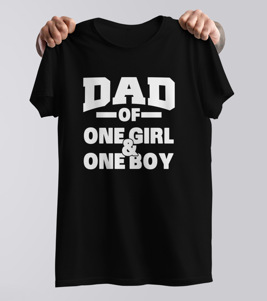 DAD OF ONE GIRL And ONE BOY T-Shirt