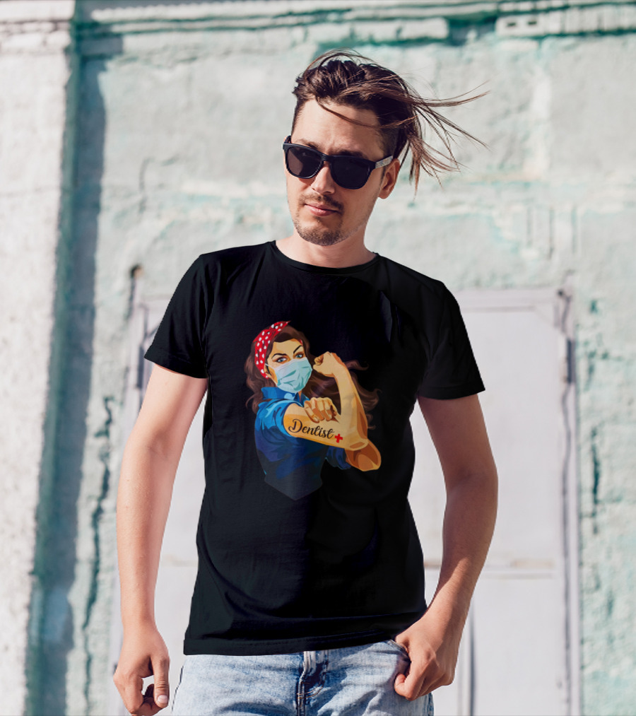 Dentist Men And Women We Can Do It Fight Together Rosie The Riveter T-Shirt