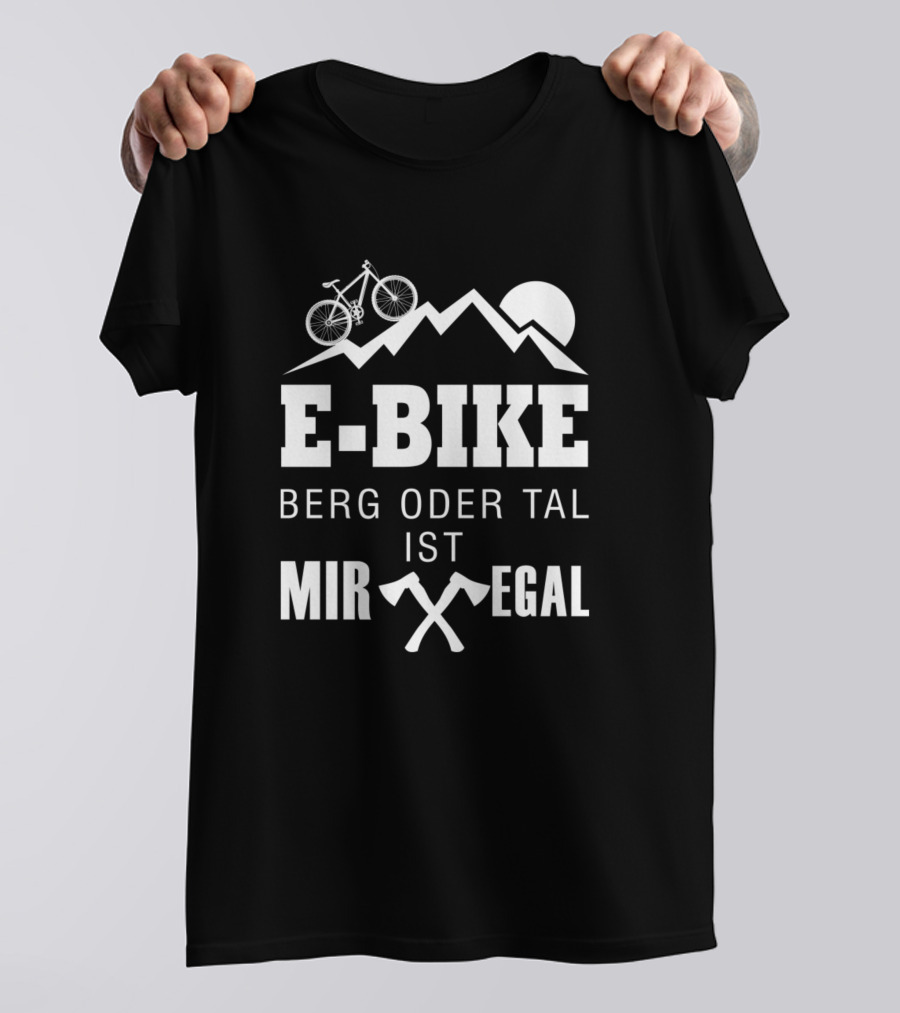 E-Bike Berg Oder Tal Ist Mir Egal Mountain Valley Axes T-Shirt