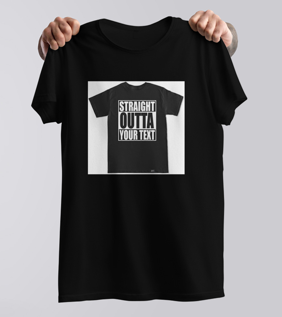 Straight Outta Your Text Everything Custom Down To Size T-Shirt