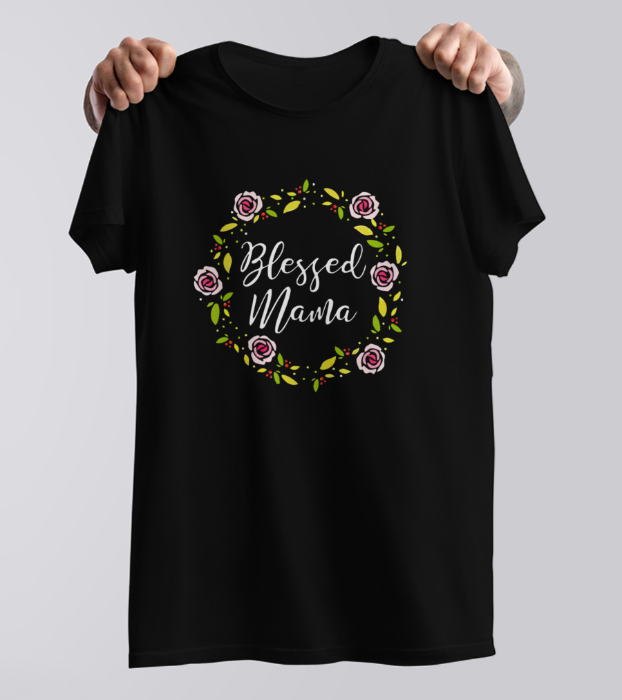 Blessed Mama Floral Wreath Roses T-Shirt