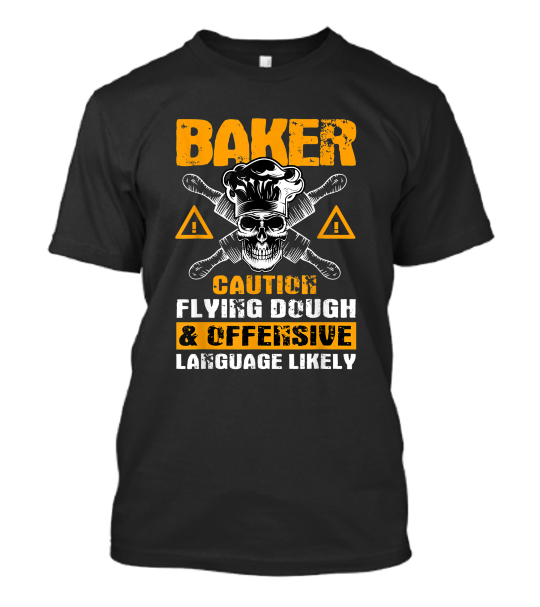 Baker Caution Flying Dough And Offensive Language Likely Skull Warning T-Shirt