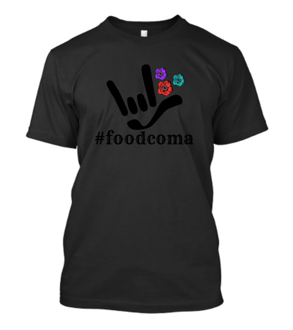 Foodcoma Hand Sign With Colorful Flowers T-Shirt