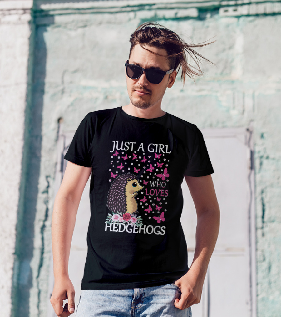 Just A Girl Who Loves Hedgehogs Butterflies Flowers T-Shirt