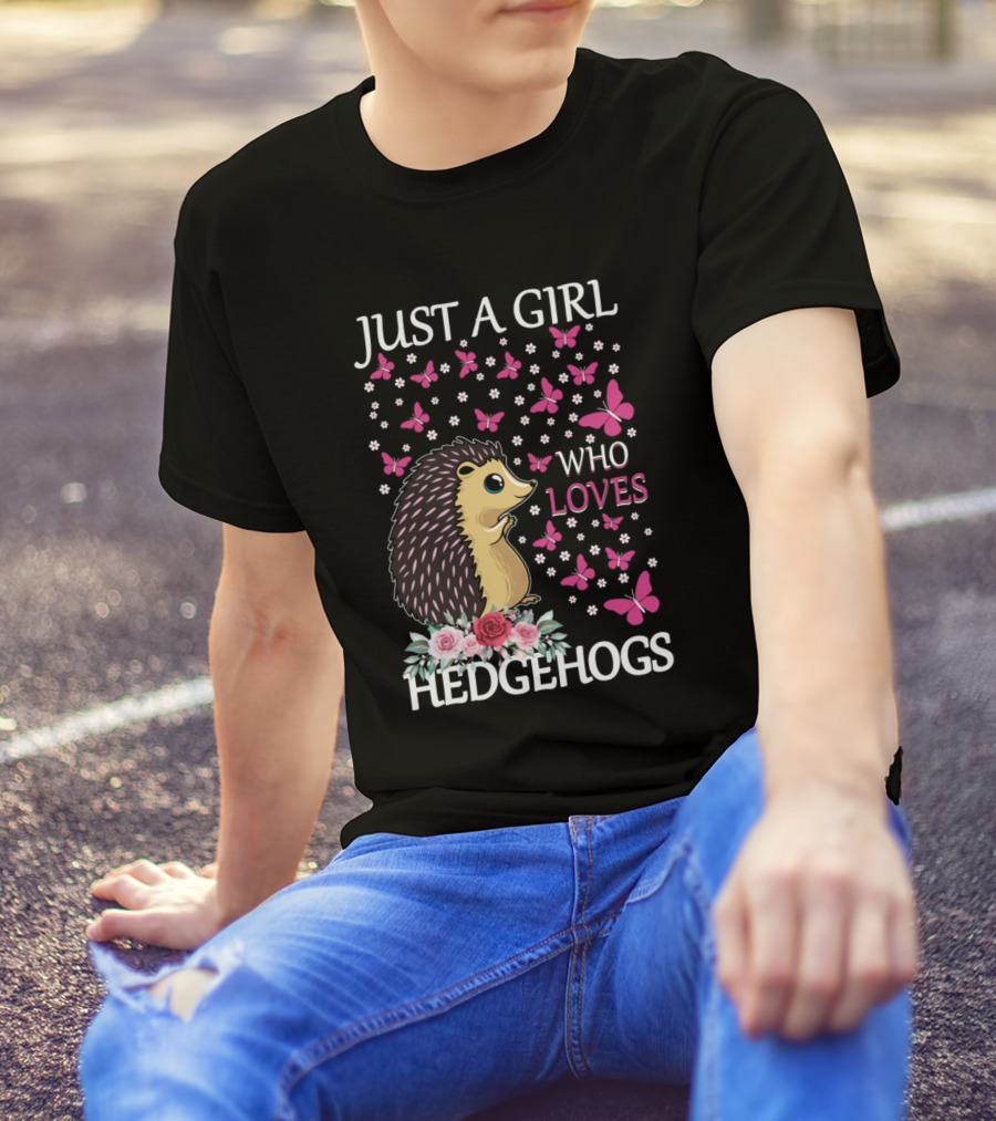 Just A Girl Who Loves Hedgehogs Butterflies Flowers T-Shirt