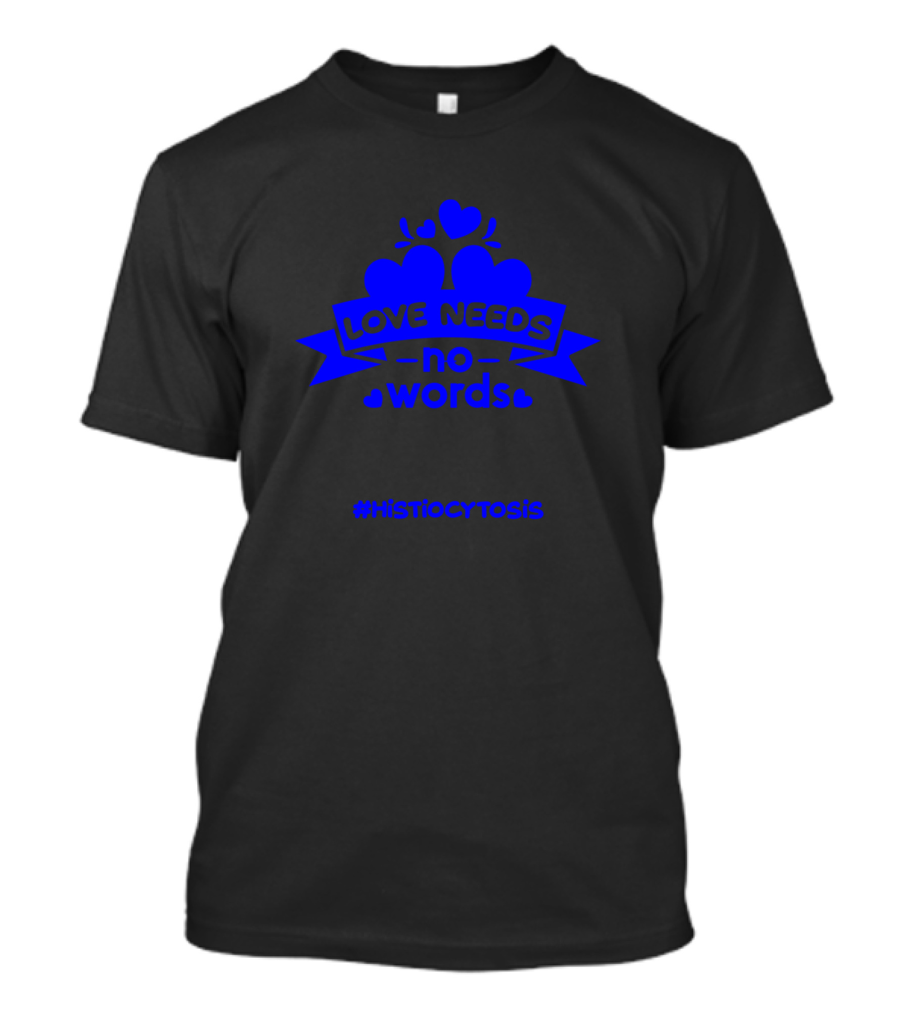 Love Needs No Words Histiocytosis Awareness T-Shirt