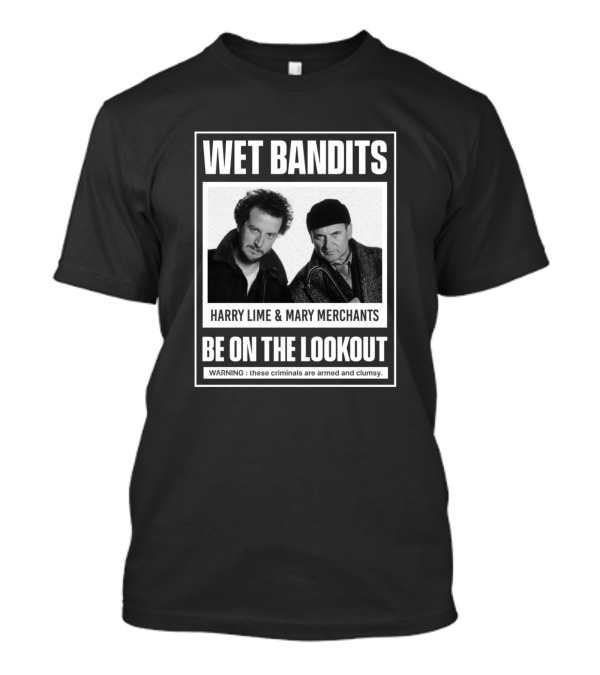 Wet Bandits Harry Lime And Mary Merchants Be On The Lookout Warning T-Shirt