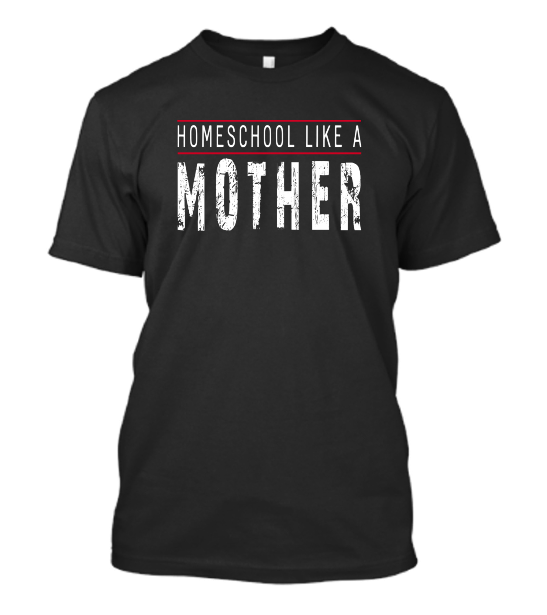 Homeschool Like A Mother Homeschool Mom T-Shirt