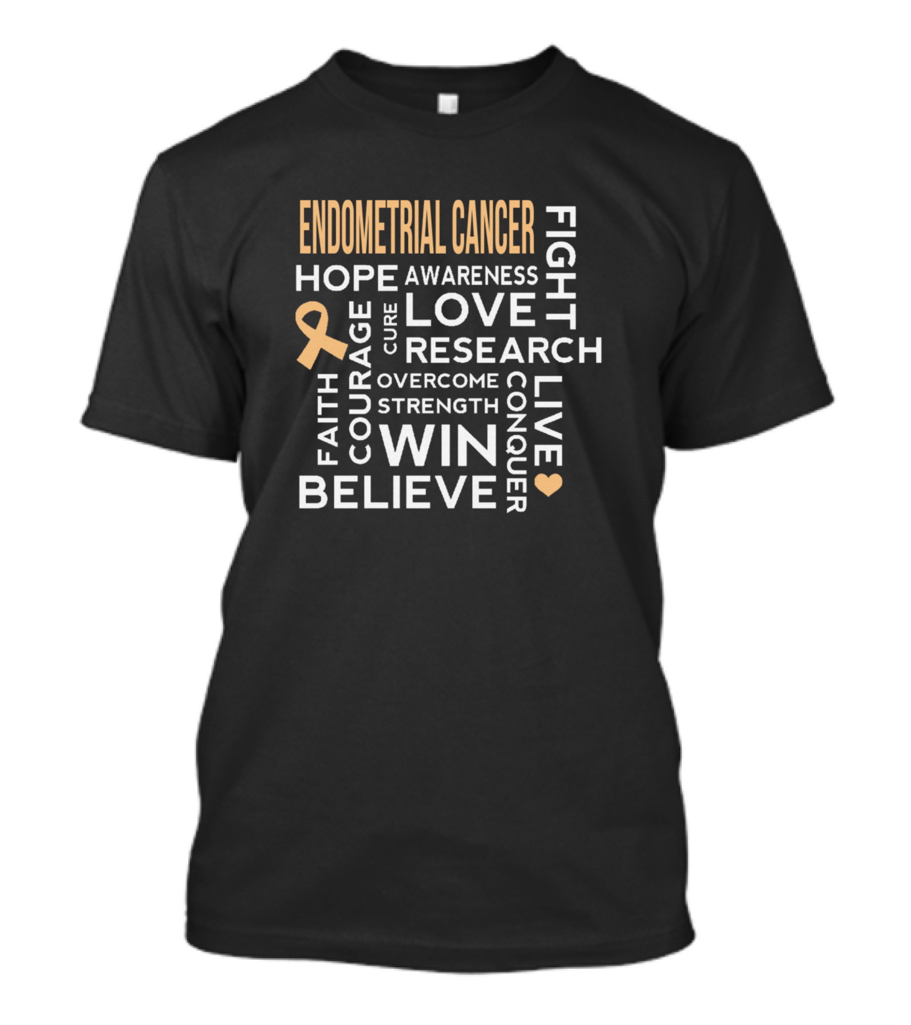 Endometrial Cancer Hope Awareness Love Cure Research Fight Overcome Win Strength Believe Courage Faith Conquer Live T-Shirt