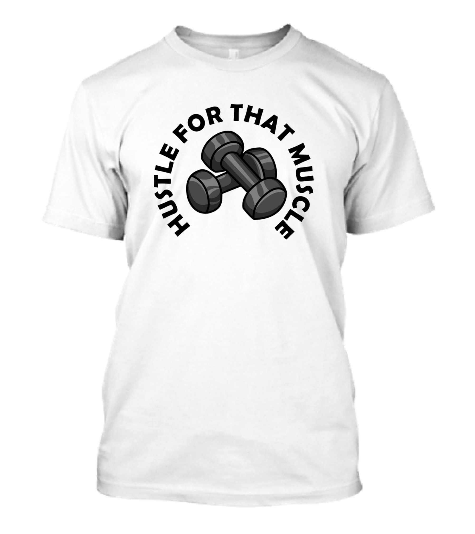 Hustle For That Muscle Dumbbell Gym Trainer Fitness Motivation T-Shirt
