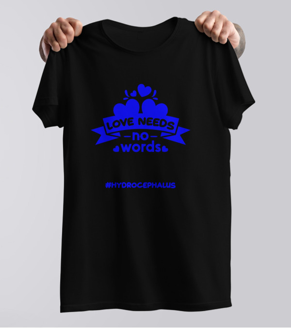 Love Needs No Words Hydrocephalus Awareness Month Merch T-Shirt