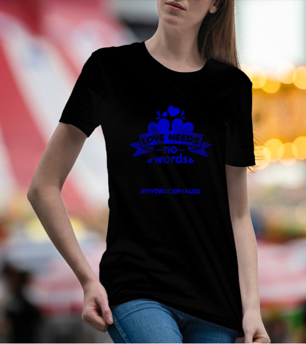 Love Needs No Words Hydrocephalus Awareness Month Merch T-Shirt