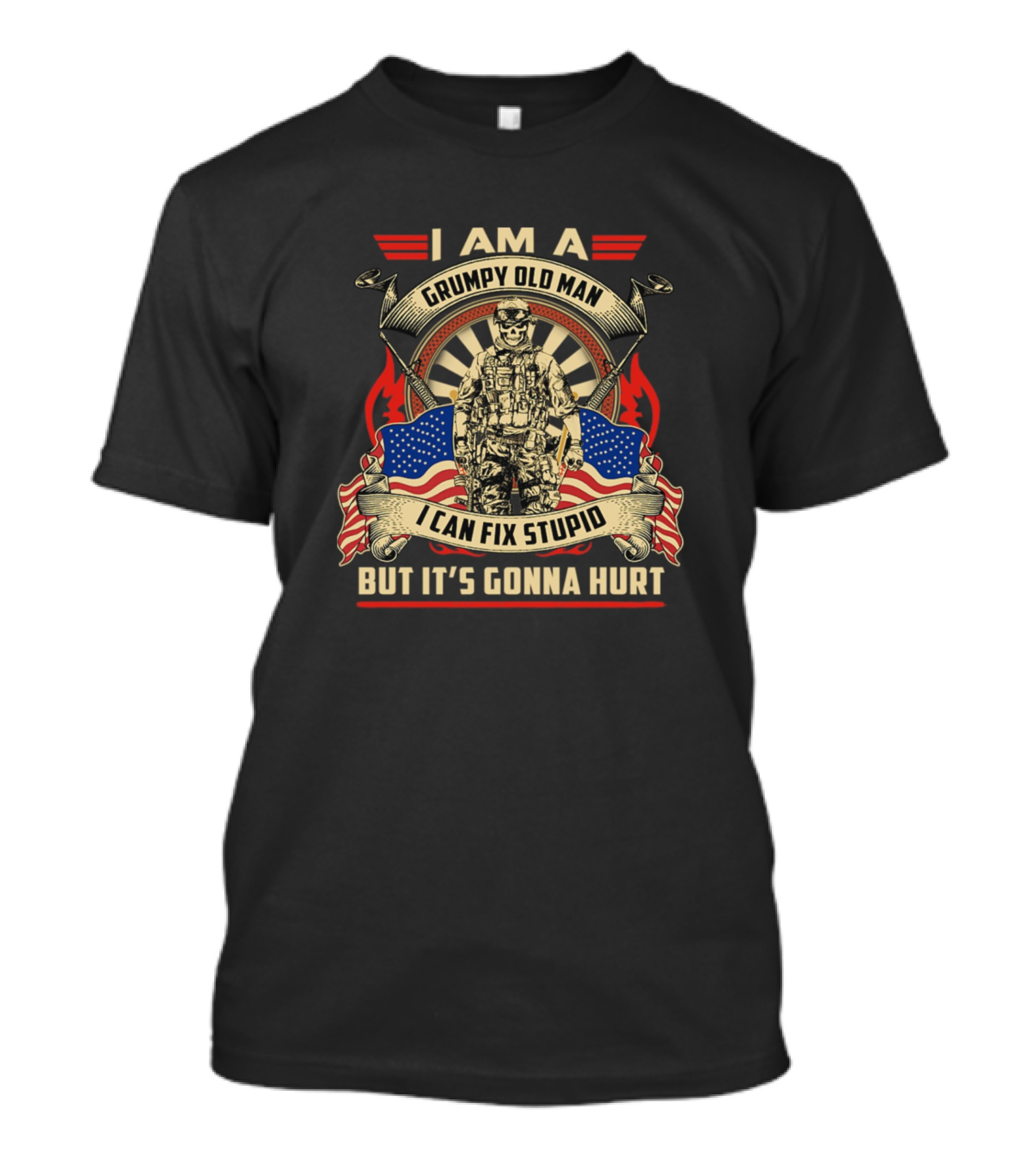 I Am A Grumpy Old Man I Can Fix Stupid But It's Gonna Hurt Soldier American Flags T-Shirt