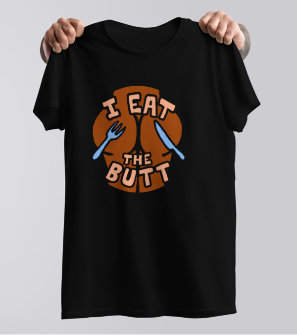 I Eat The Butt Fork And Knife T-Shirt