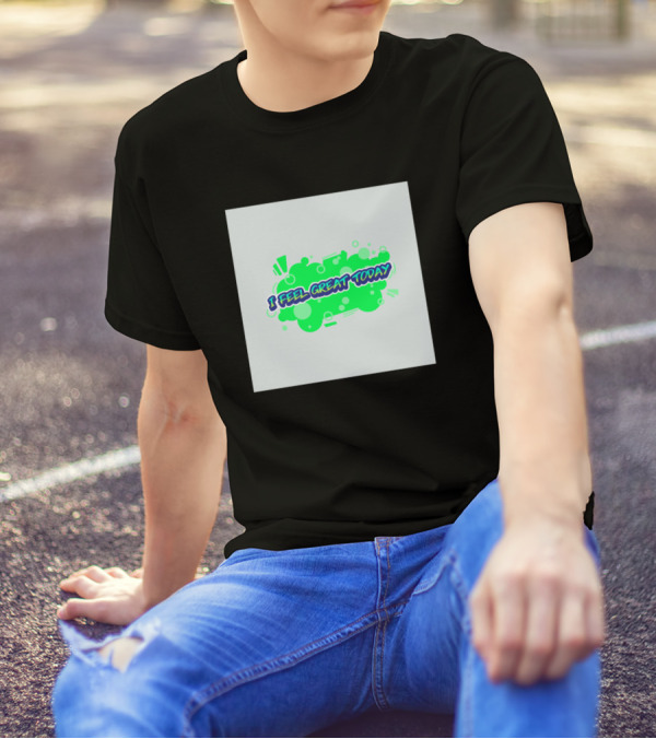 I Feel Great Today Green Splash Positive Text T-Shirt