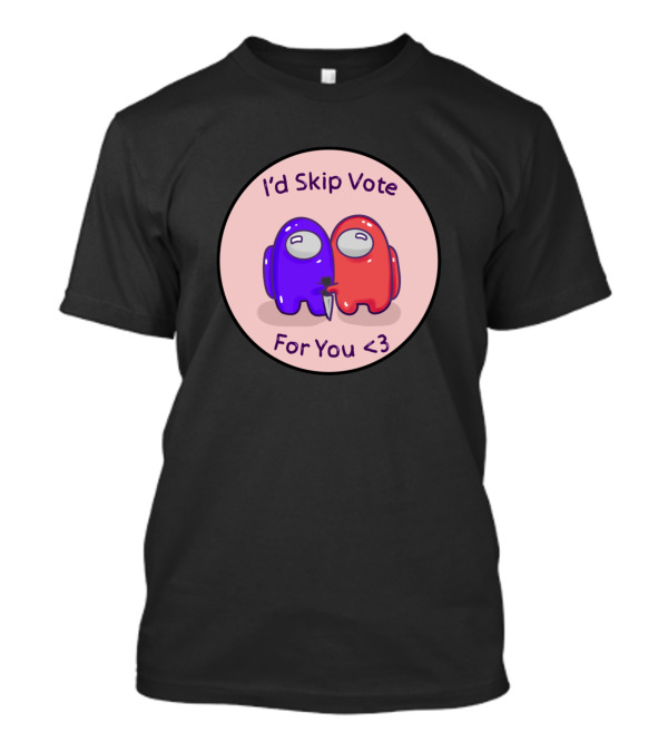 I'd Skip Vote For You <3 Among Us Crewmates Hugging T-Shirt
