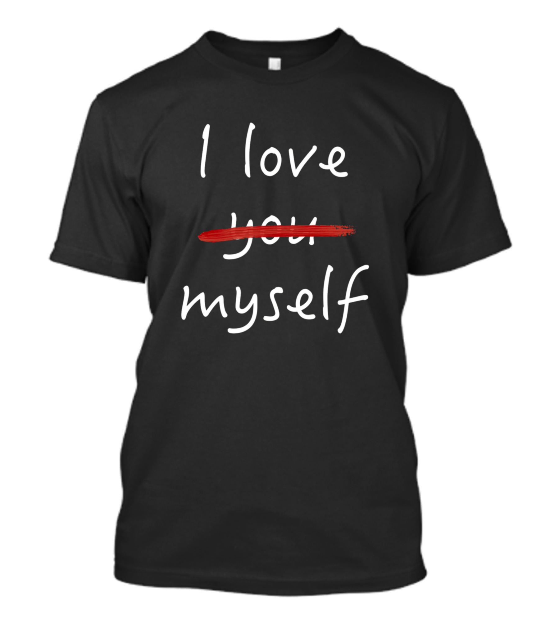 I Love Myself Red Strike Humor T-Shirt