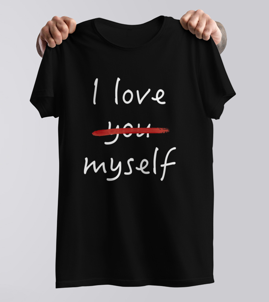 I Love Myself Red Strike Humor T-Shirt