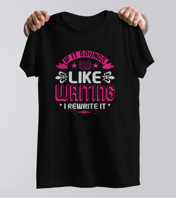 If It Sounds Like Writing I Rewrite It Book Stars Flourishes T-Shirt