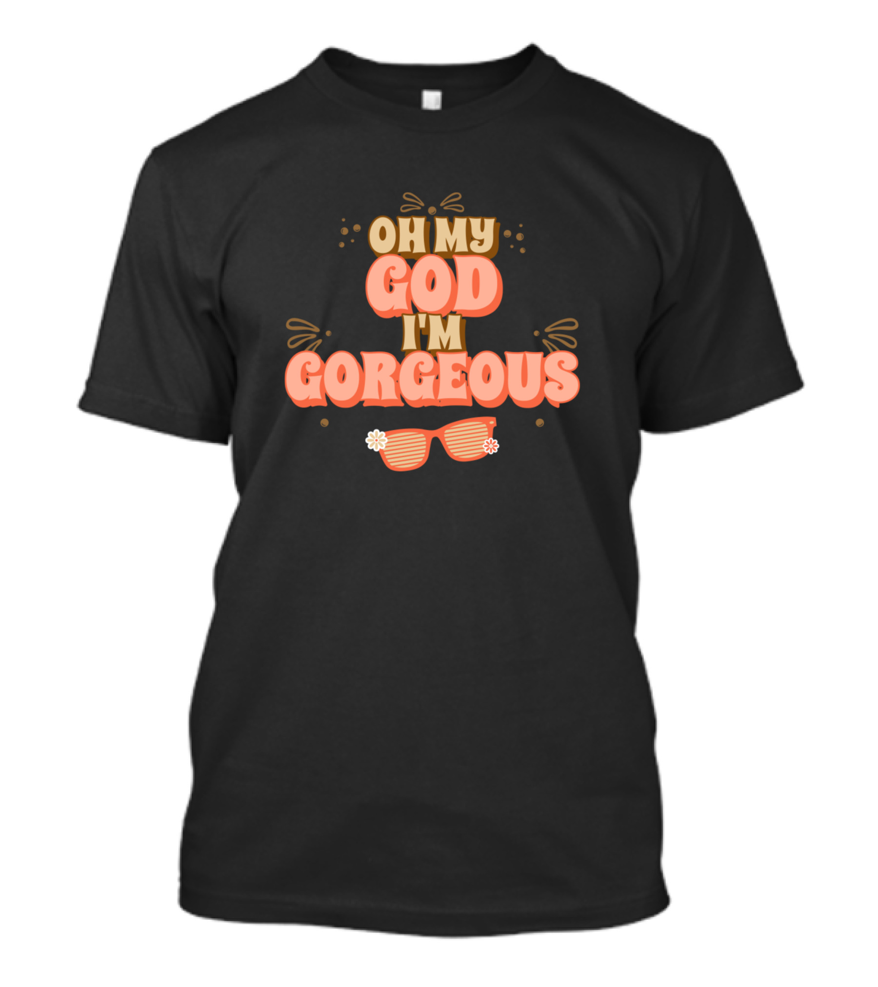 OH MY GOD I'M GORGEOUS Sunglasses T-Shirt