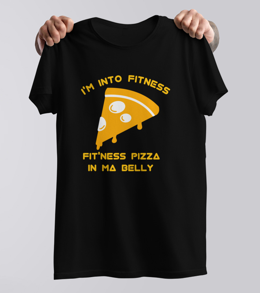 I'm Into Fitness Fitness Pizza In Ma Belly Pizza Slice T-Shirt