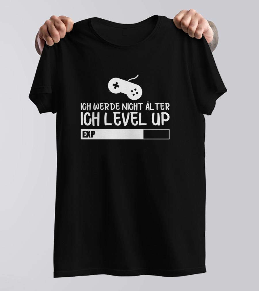 Ich Werde Nicht Älter Ich Level Up Gamer Controller EXP Bar T-Shirt