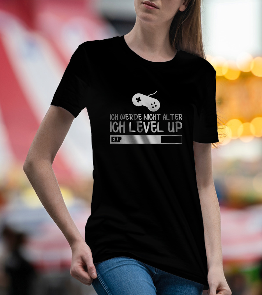 Ich Werde Nicht Älter Ich Level Up Gamer Controller EXP Bar T-Shirt
