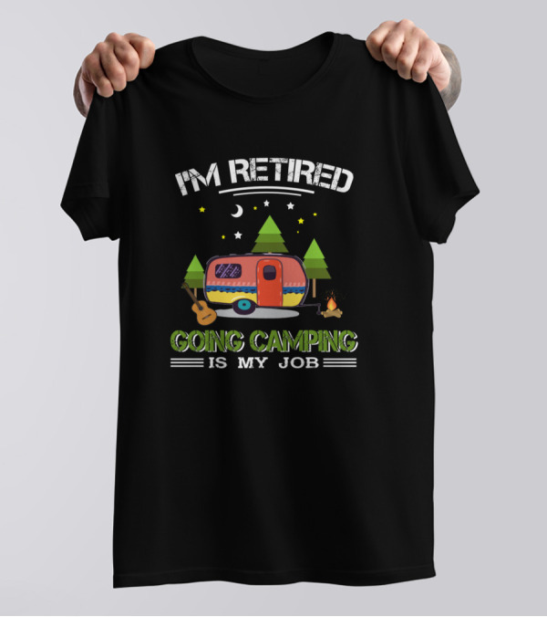 I'm Retired Going Camping Is My Job Moon Stars Trees Camper Guitar Campfire T-Shirt