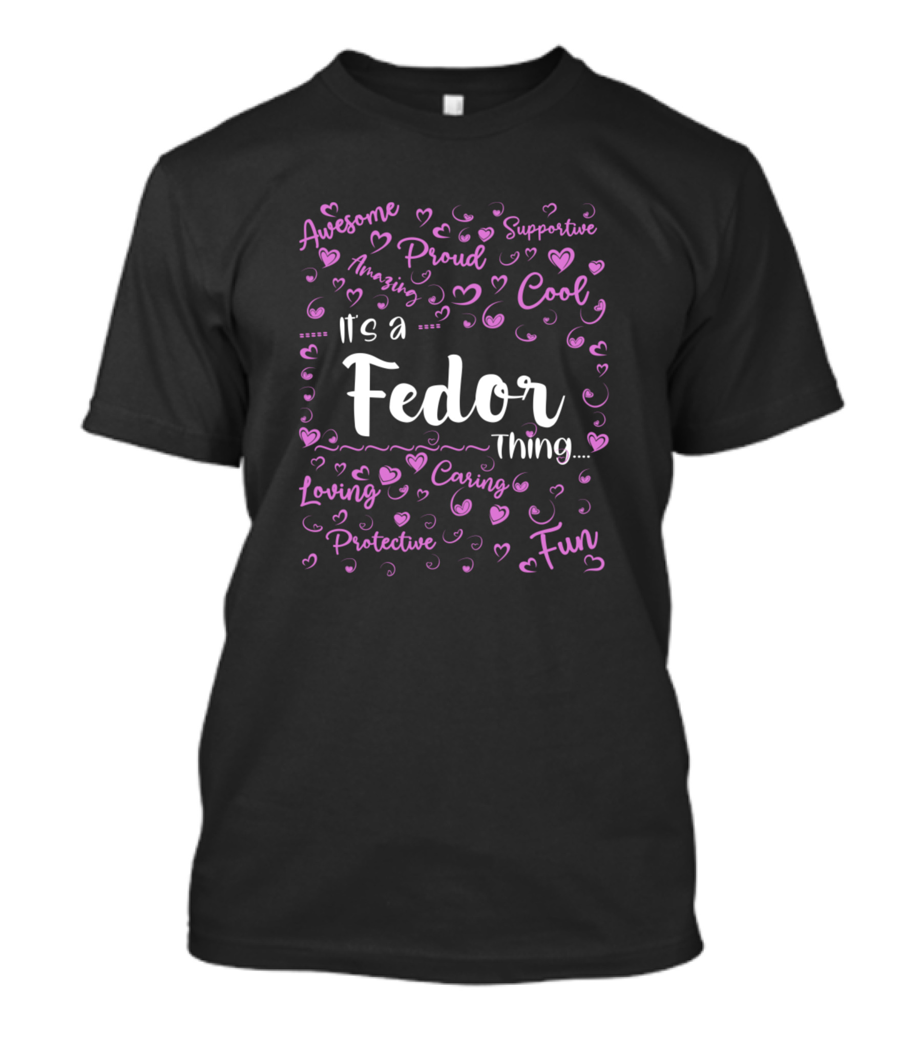 It's A Fedor Thing Fun Proud Cool Awesome Loving Caring Protective Supportive Amazing Family Name T-Shirt