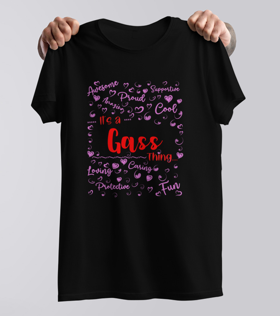 Its A Gass Thing Proud Supportive Cool Fun Loving Caring Protective Family T-Shirt