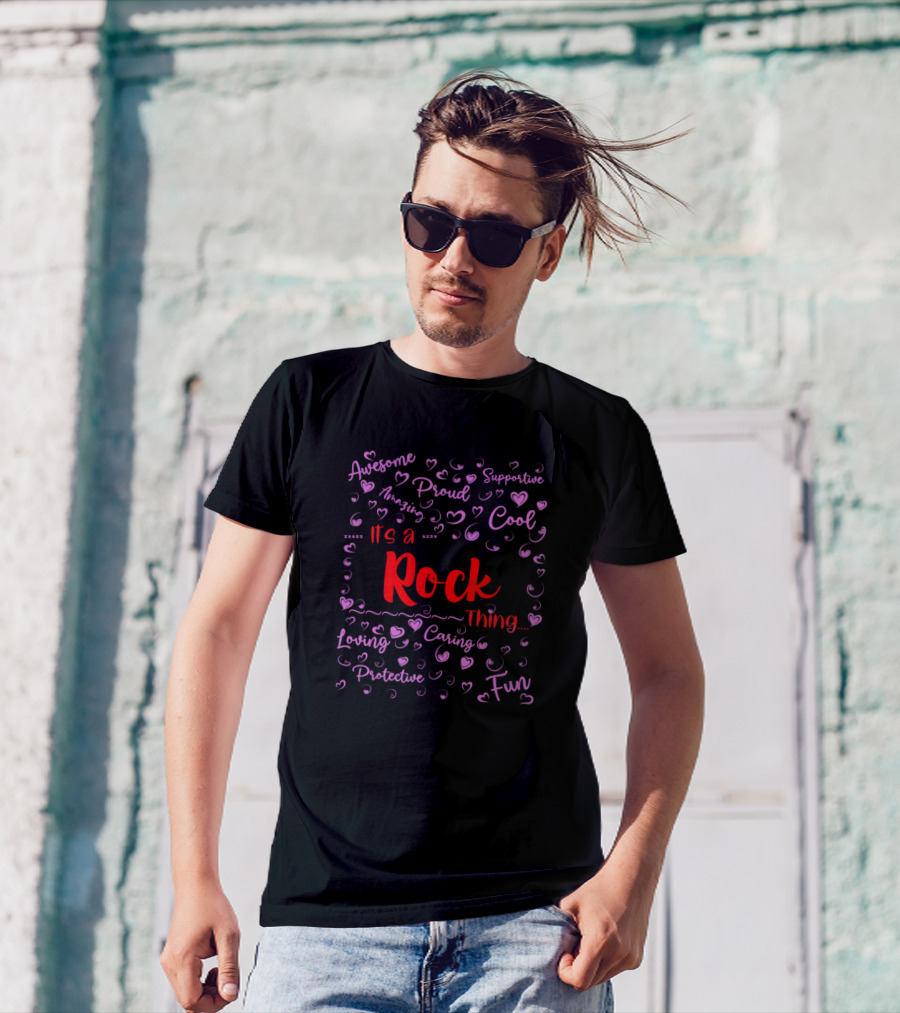 It's A Rock Thing Proud Loving Cool Fun Birthday T-Shirt