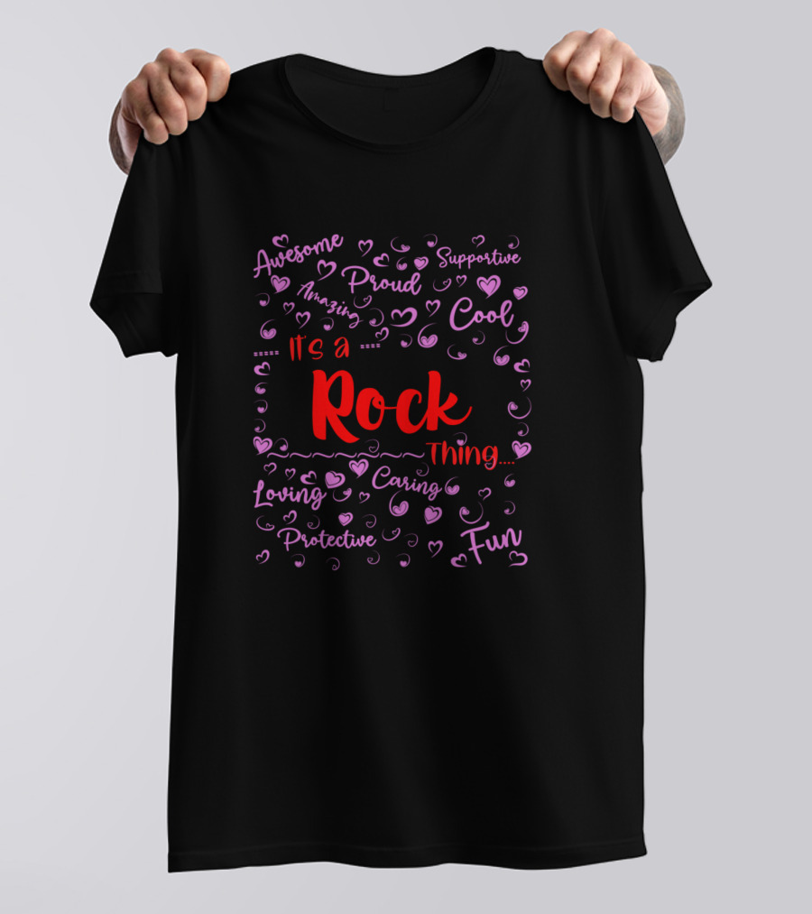 It's A Rock Thing Proud Loving Cool Fun Birthday T-Shirt
