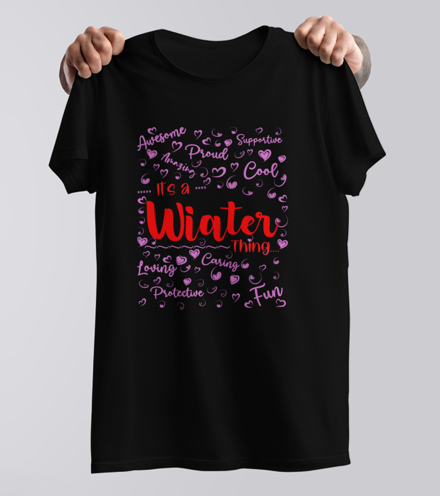 It's A Wiater Thing Proud Supportive Loving Family Name Birthday T-Shirt