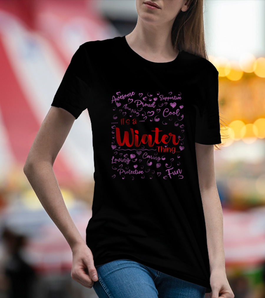 It's A Wiater Thing Proud Supportive Loving Family Name Birthday T-Shirt
