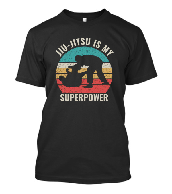 Jiu Jitsu Is My Superpower T-Shirt
