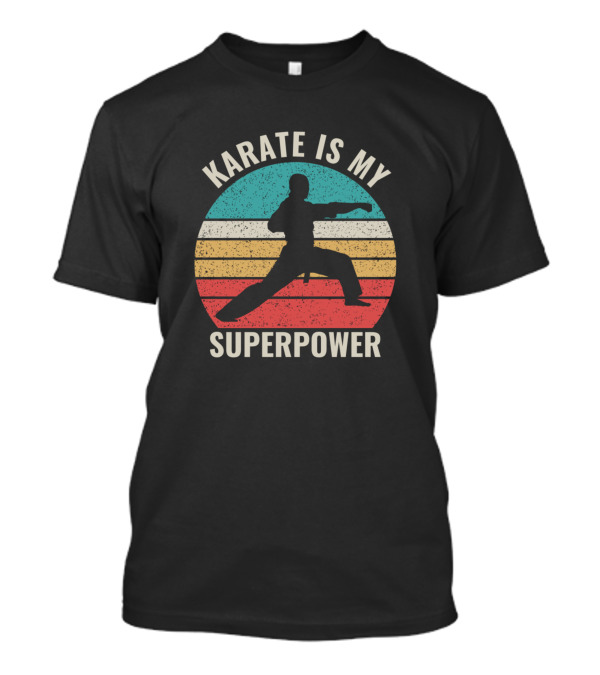 KARATE IS MY SUPERPOWER T-Shirt