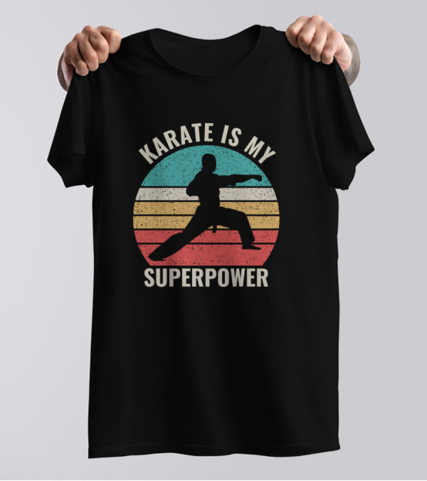 KARATE IS MY SUPERPOWER T-Shirt