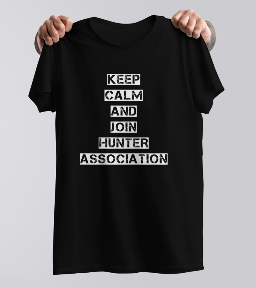 Keep Calm And Join Hunter Association T-Shirt
