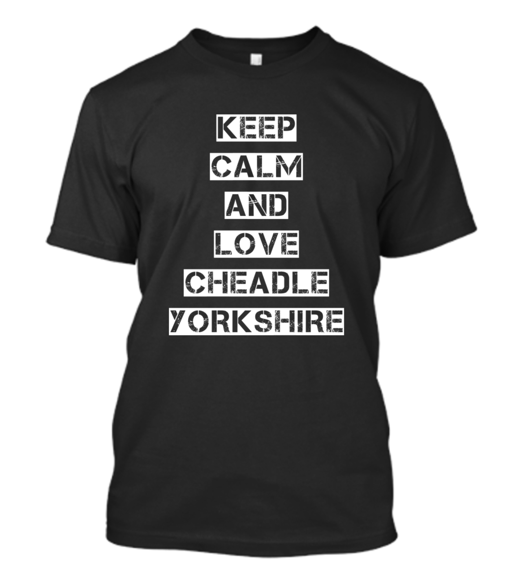 Keep Calm And Love Cheadle Yorkshire T-Shirt