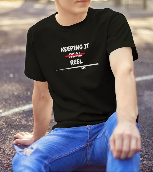 Keeping It Reel Fishing Rod Humor Play On Words T-Shirt