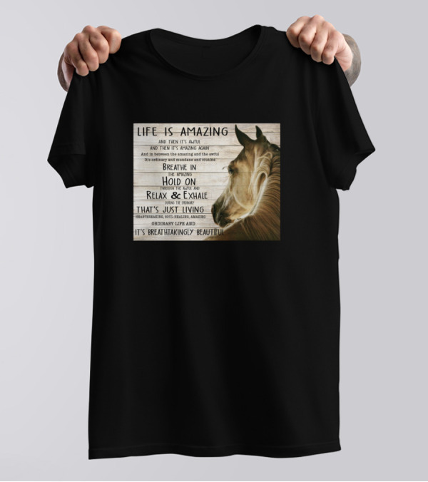 Life Is Amazing Horse Breathe In Relax Exhale Journey Beautiful Living T-Shirt